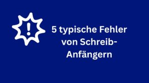 Blaue Fläche mit Aufdruck "5 typische Fehler für Schreib-Anfänger"