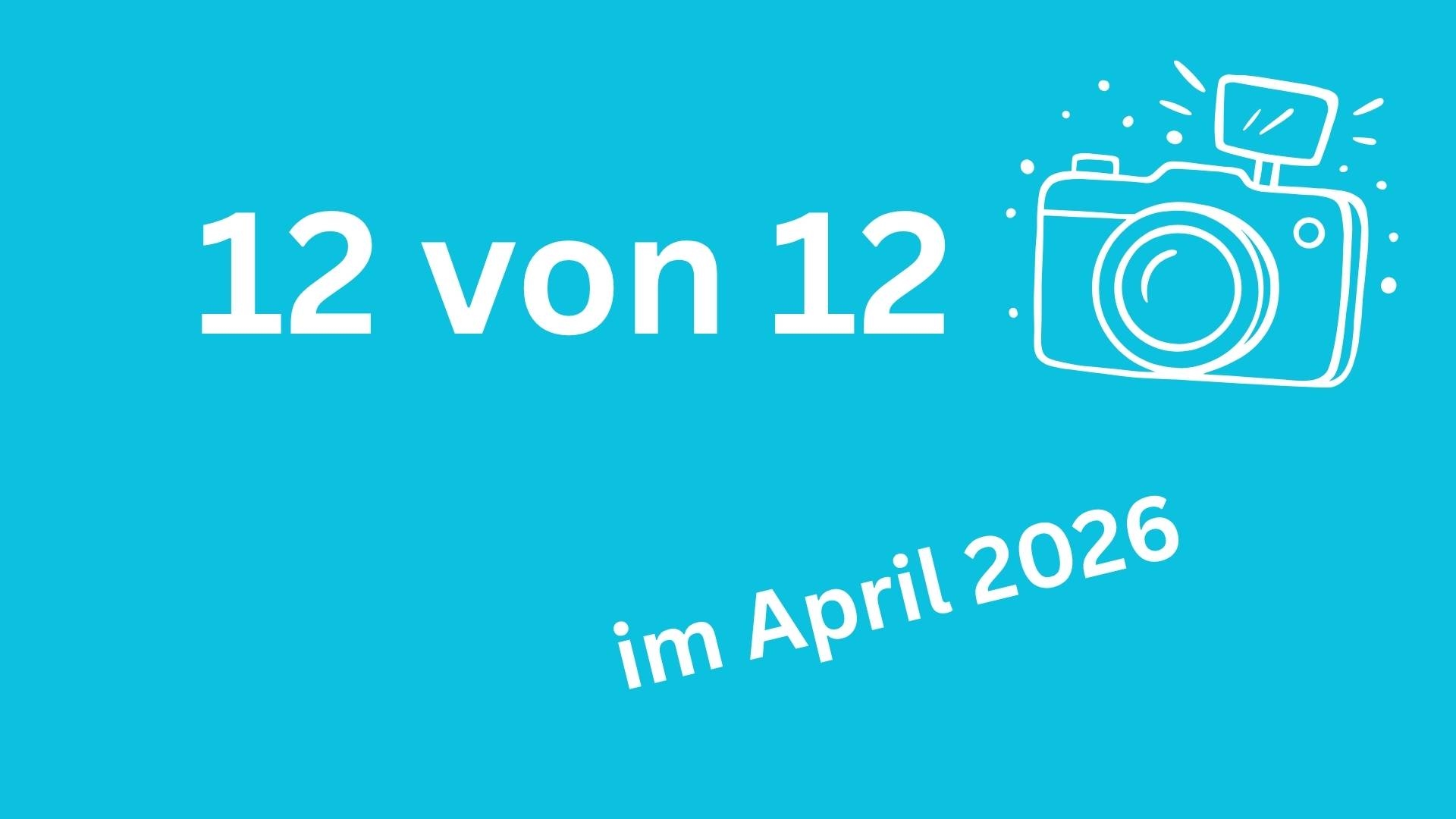 12 von 12 im April 2026 – Mein Tag in Bildern